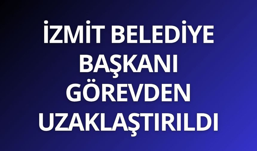 İzmit Belediye Başkanı Fatma Kaplan Hürriyet görevden uzaklaştırıldı