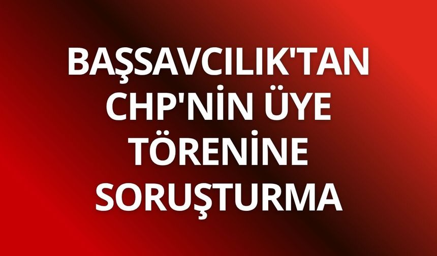 CHP toplantısına figüran getirildiği iddiasına soruşturma başlatıldı