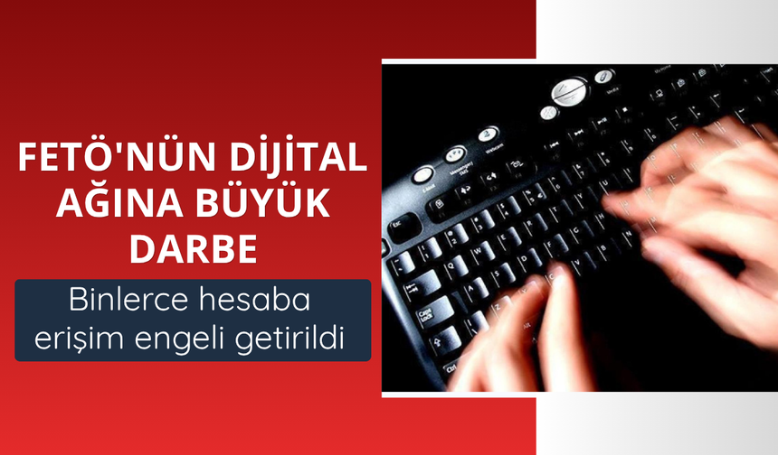 FETÖ'nün dijital propagandasına büyük darbe