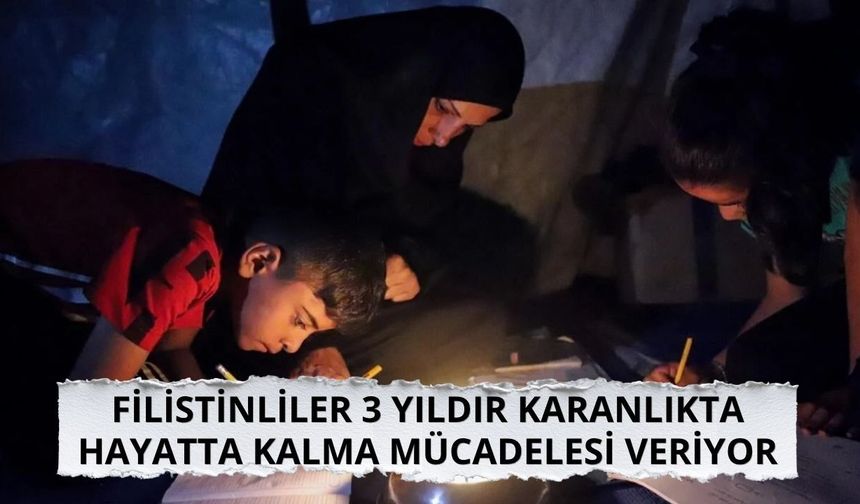 Filistinliler 3 yıldır karanlıkta hayatta kalma mücadelesi veriyor