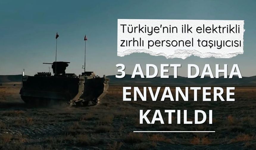 Türkiye'nin ilk elektrikli zırhlı personel taşıyıcısı