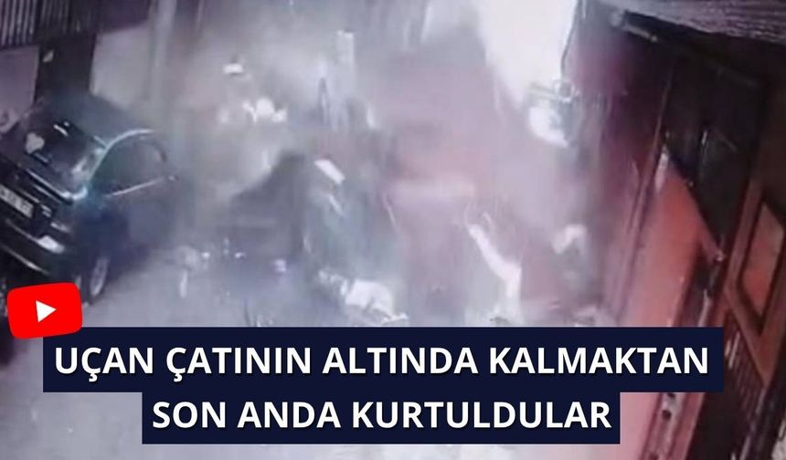 Uçan çatının altında kalmaktan son anda kurtuldular