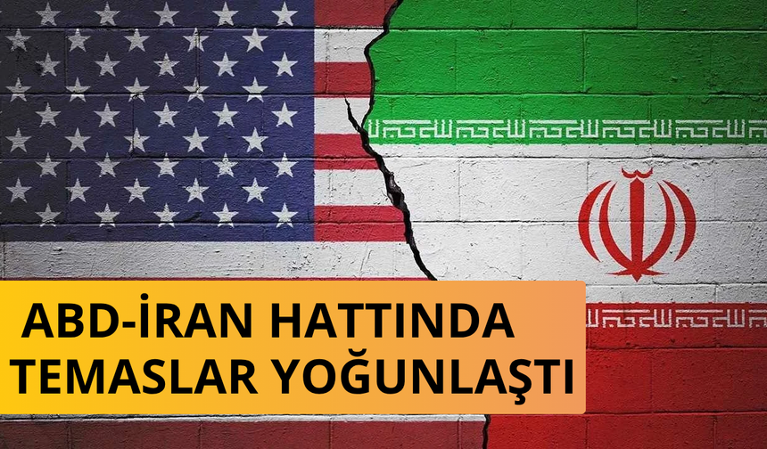 ABD-İran hattında temaslar yoğunlaştı