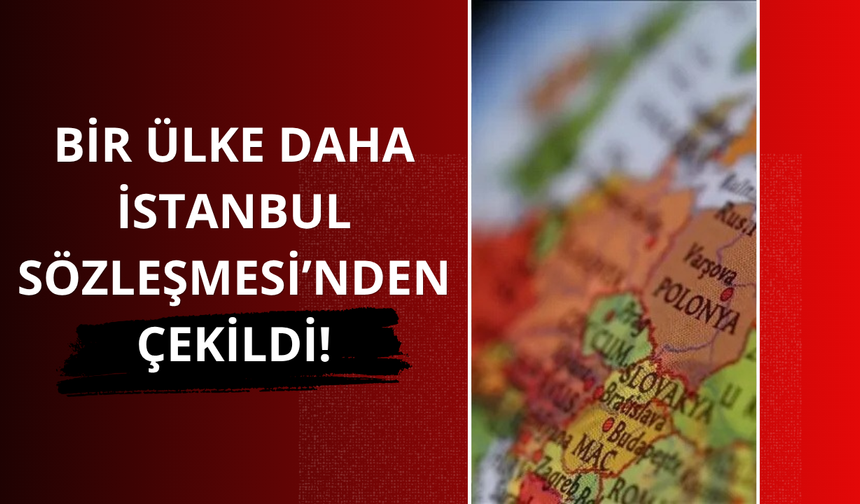 Bir ülke daha İstanbul Sözleşmesi'nden çekildi