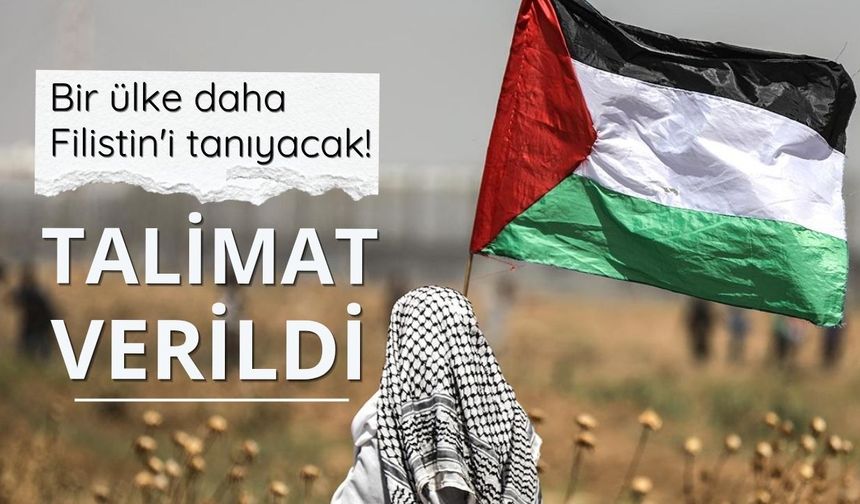 Bir ülke daha Filistin'i tanıyacak! Talimat resmen verildi