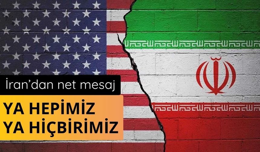İran: Savaşın denklemi net; ya hepimiz ya hiçbirimiz