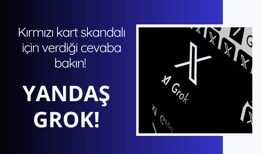 Kırmızı kart skandalı için verdiği cevaba bakın!  Yandaş Grok
