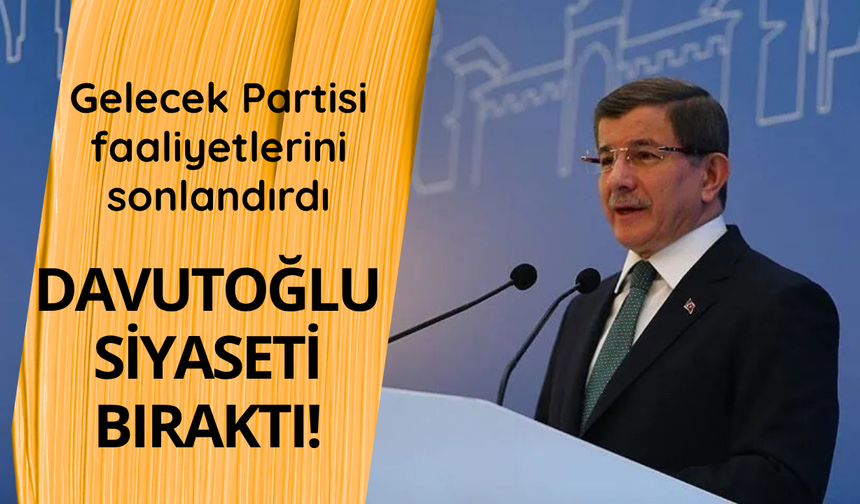Gelecek Partisi faaliyetlerini sonlandırdı