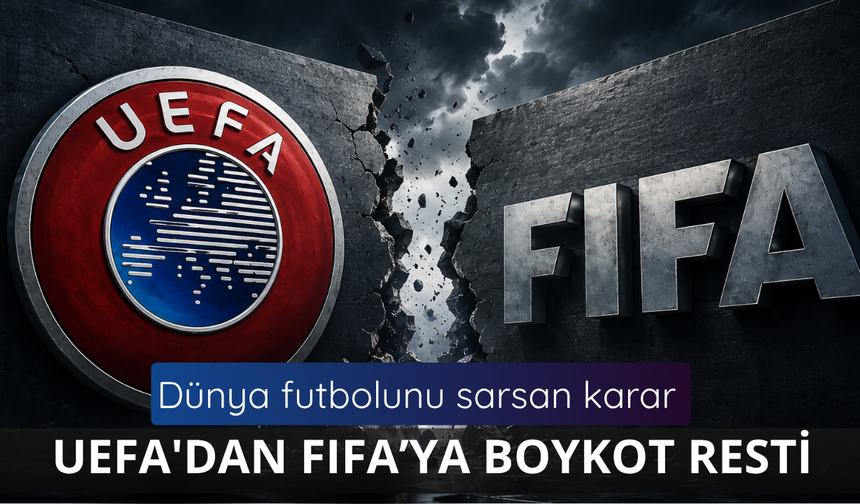 Dünya futbolunu sarsan karar: UEFA'dan FIFA’ya boykot resti
