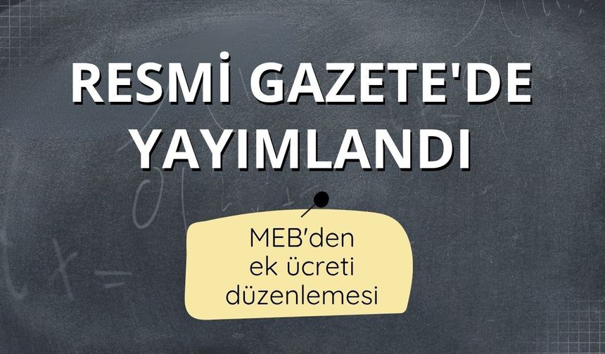 Resmi Gazete'de yayımlandı: MEB'den ek ücreti düzenlemesi