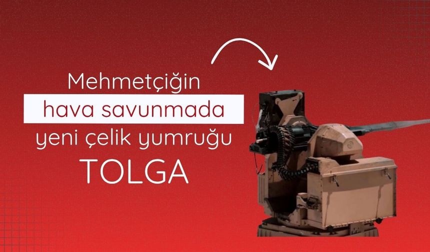 Mehmetçiğin hava savunmada yeni çelik yumruğu: TOLGA