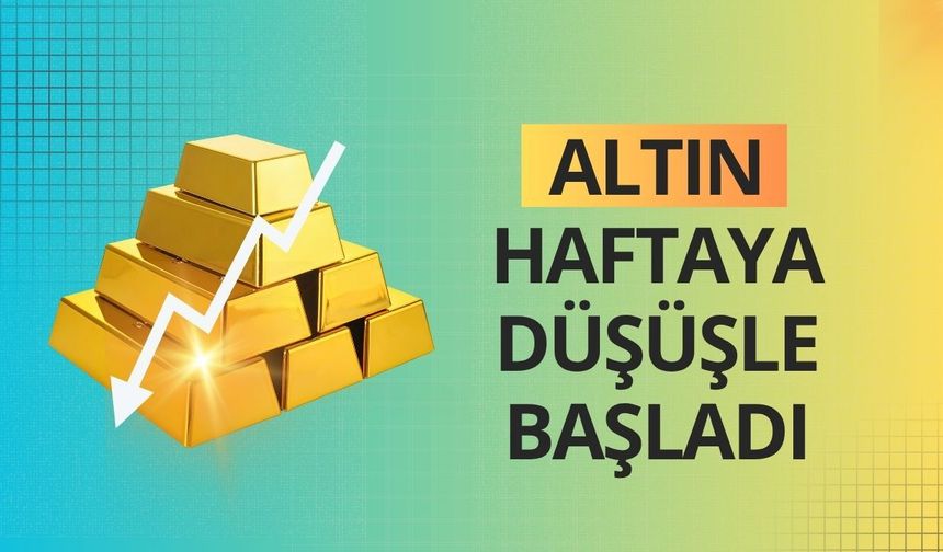 Altın haftaya düşüşle başladı