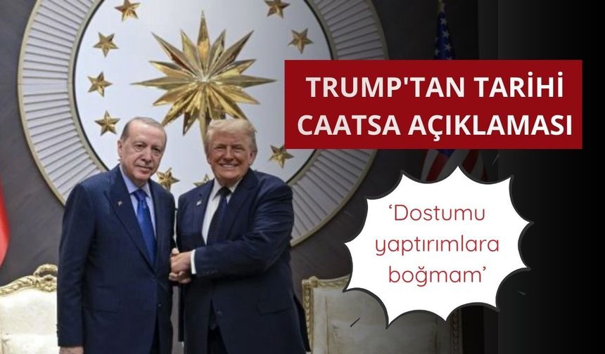 Trump'tan tarihi CAATSA açıklaması