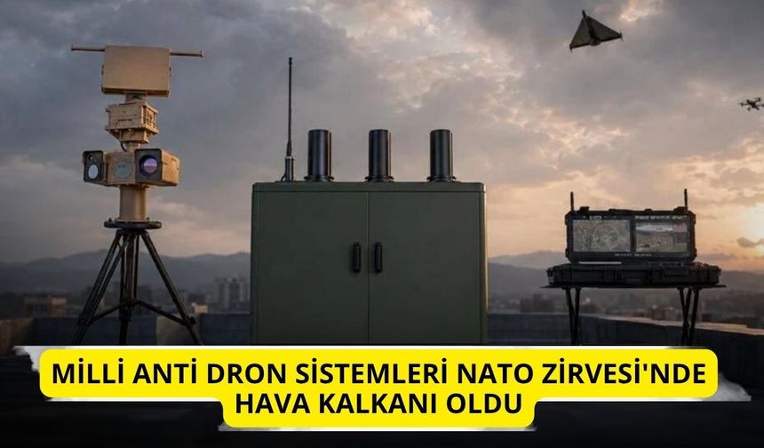 Milli anti dron sistemleri NATO Zirvesi'nde hava kalkanı oldu