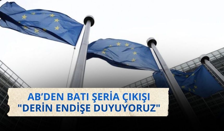 AB’den Batı Şeria çıkışı: "Derin endişe duyuyoruz"