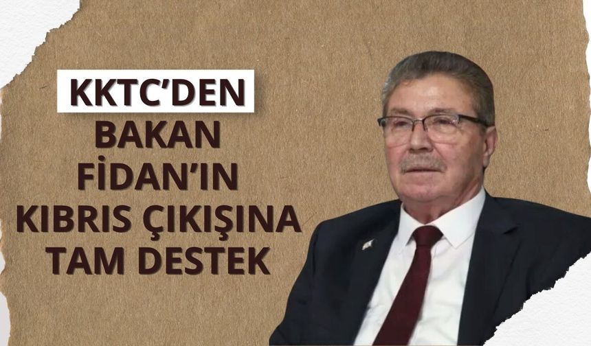 KKTC’den Bakan Fidan’ın Kıbrıs çıkışına tam destek