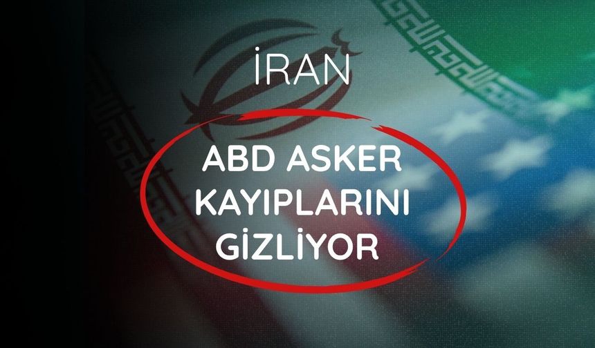 İran: ABD asker kayıplarını gizliyor