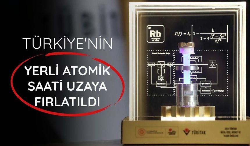 Türkiye'nin yerli atomik saati uzaya fırlatıldı