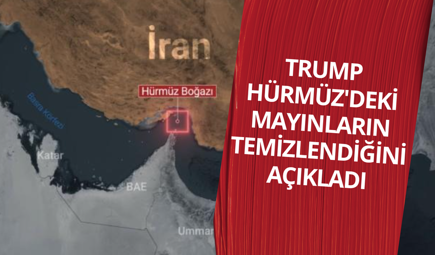 Trump Hürmüz'deki tüm mayınların temizlendiğini açıkladı
