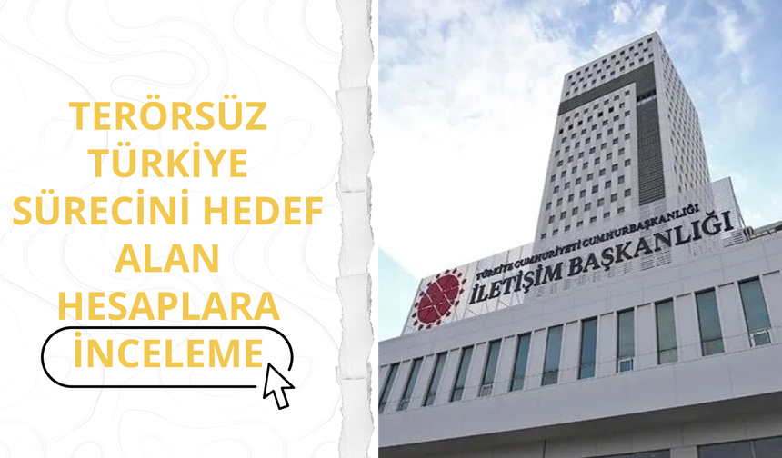 Terörsüz Türkiye sürecini hedef alan sosyal medya hesaplarına inceleme