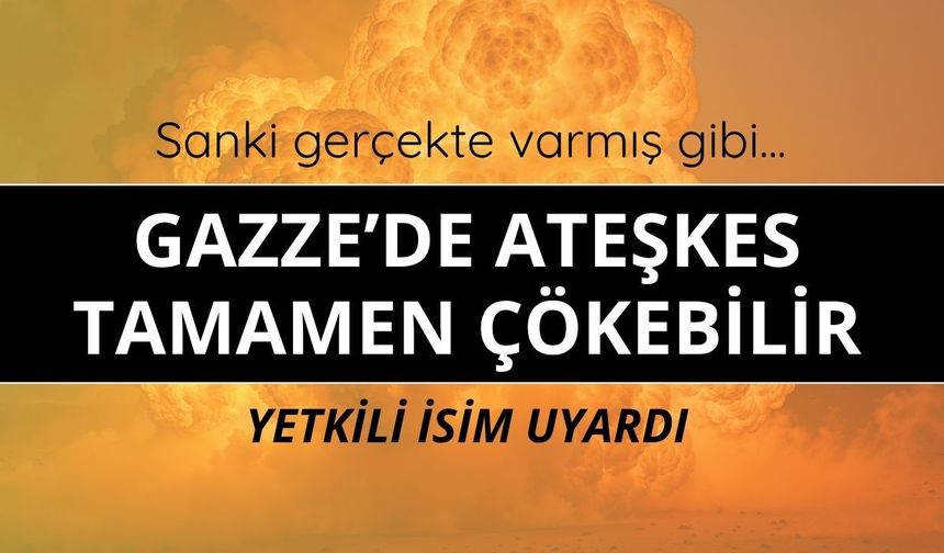 Gazze'de ateşken resmen çökebilir!