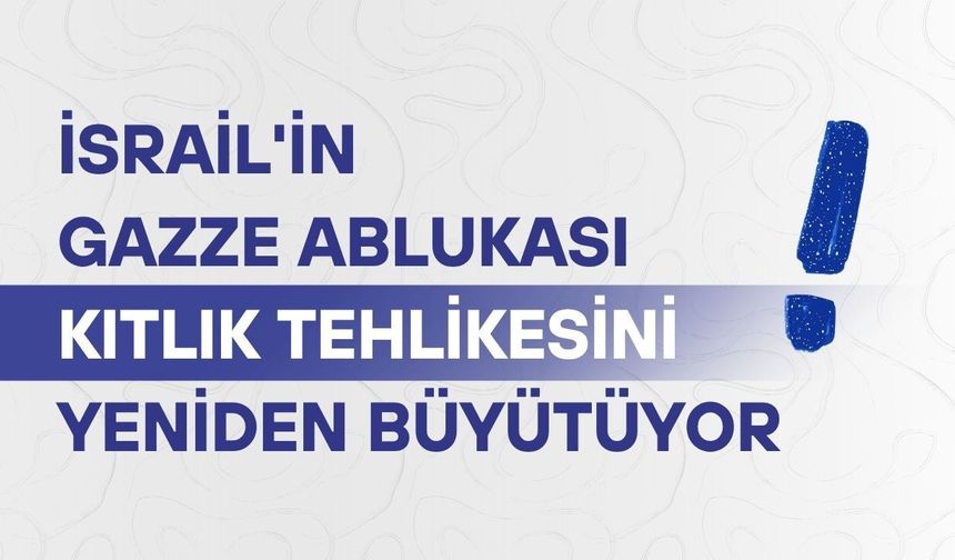 İsrail'in Gazze ablukası kıtlık tehlikesini yeniden büyütüyor