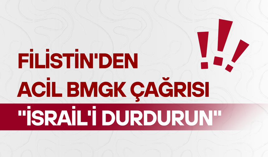 Filistin'den acil BMGK çağrısı: "İsrail'i durdurun"