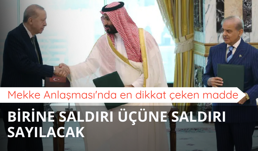 Mekke Savunma Anlaşması'nda kritik madde: Bir ülkeye saldırı, üçüne yapılmış sayılacak