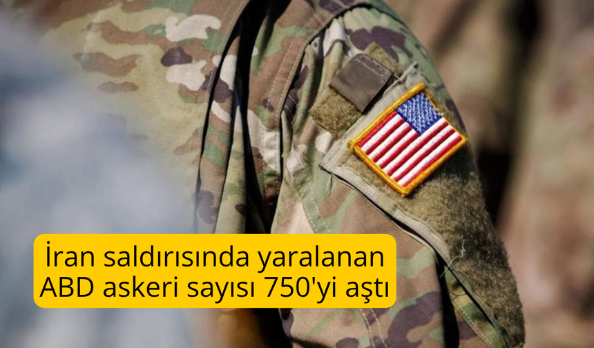 İran saldırısında yaralanan ABD askeri sayısı 750'yi aştı