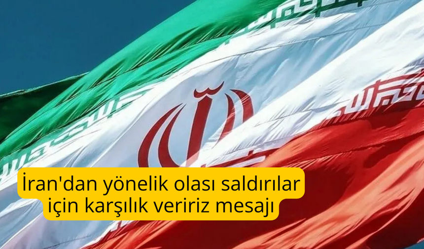 İran'dan yönelik olası saldırılar için "karşılık veririz" mesajı