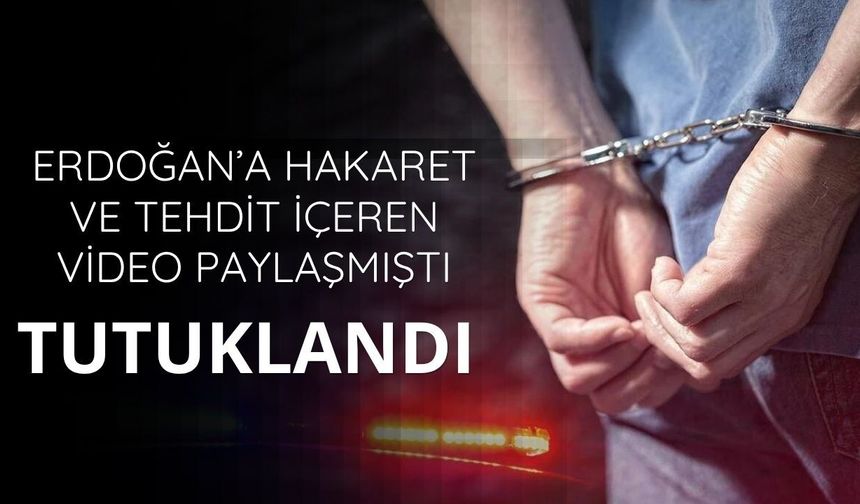Cumhurbaşkanı Erdoğan'a hakaret ve tehdit videosunda 1 tutuklama