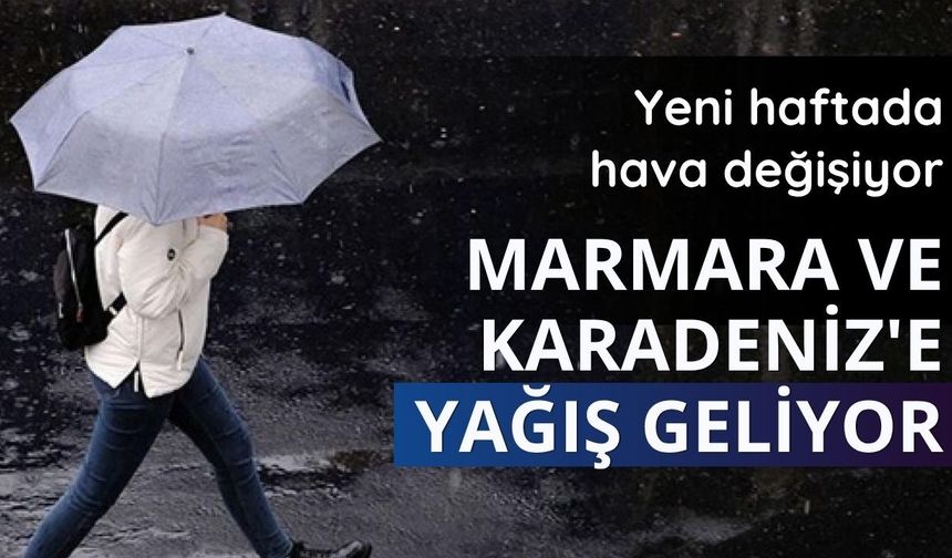 Yeni haftada hava değişiyor: Marmara ve Karadeniz'e yağış geliyor
