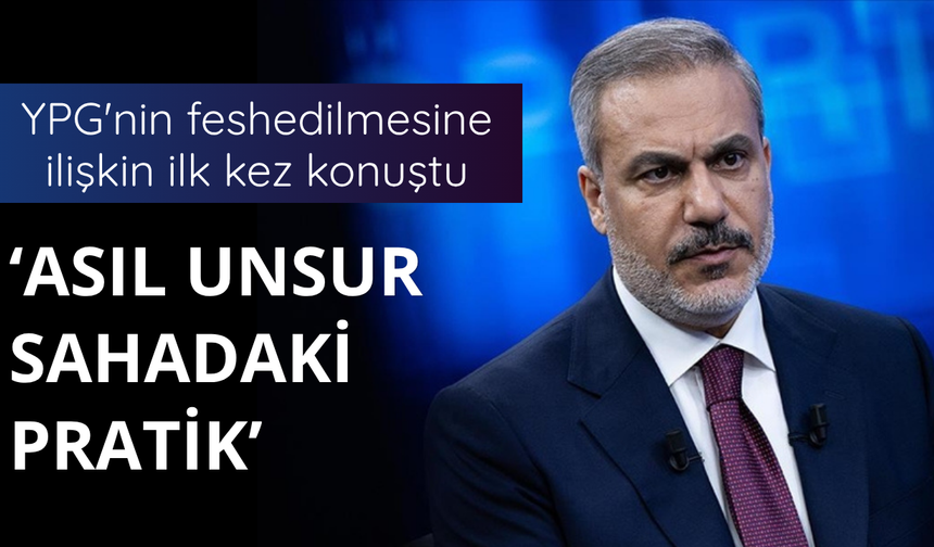 Bakan Fidan: Pratikte de uygulanırsa ziyadesiyle olumlu