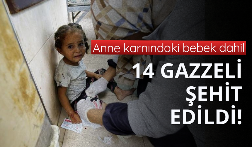 İsrail Gazze'de 14 kişiyi daha katletti