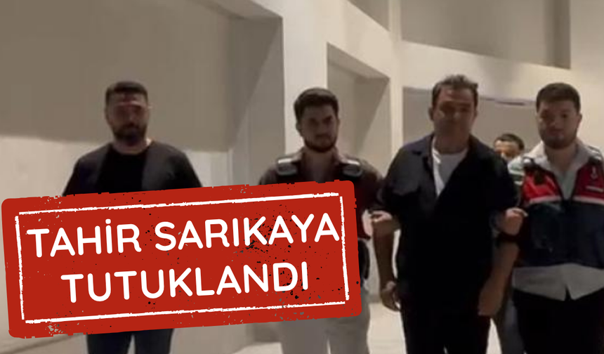 Tahir Sarıkaya tutuklandı