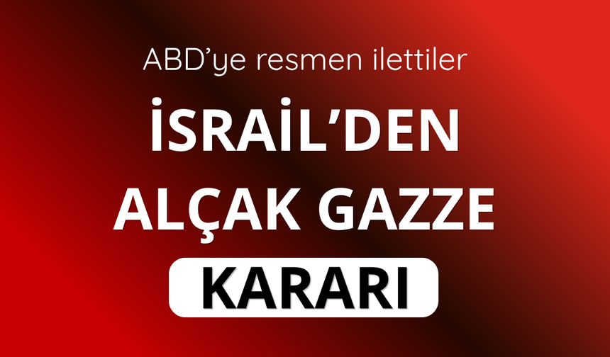İsrail'den skandal Gazze kararı! ABD'ye resmen iletildi
