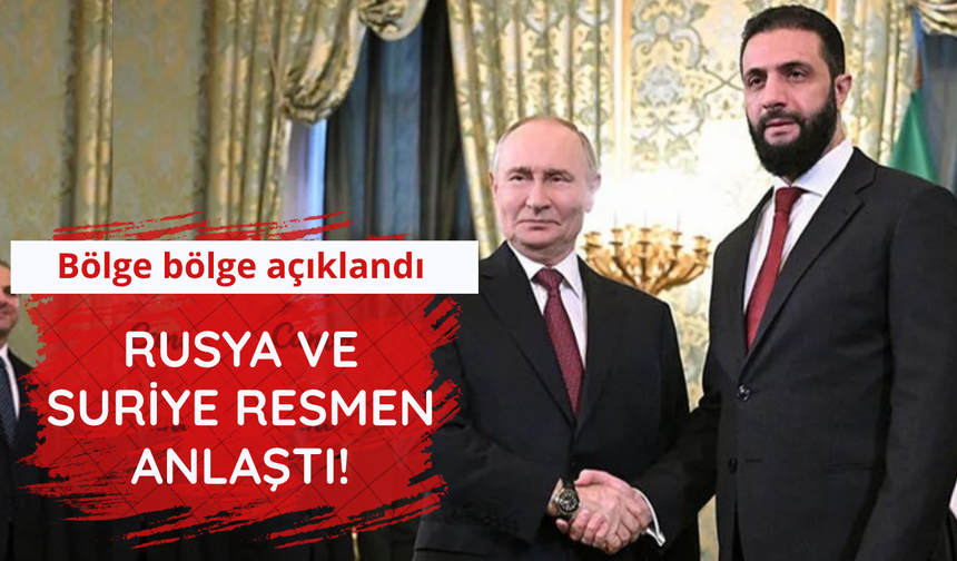 Suriye ve Rusya resmen anlaştı! Bölge bölge açıklandı