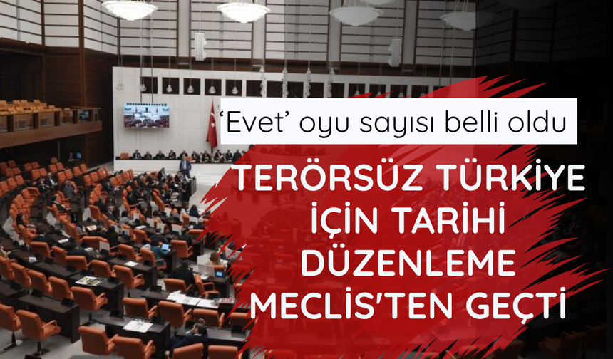 Terörsüz Türkiye için tarihi düzenleme Meclis'ten geçti