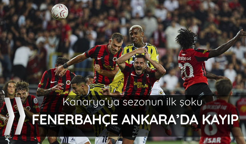 Fenerbahçe Ankara'dan mağlup dönüyor