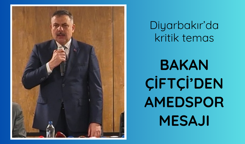 Bakan Çiftçi'den Diyarbakır'da Amedspor mesajı