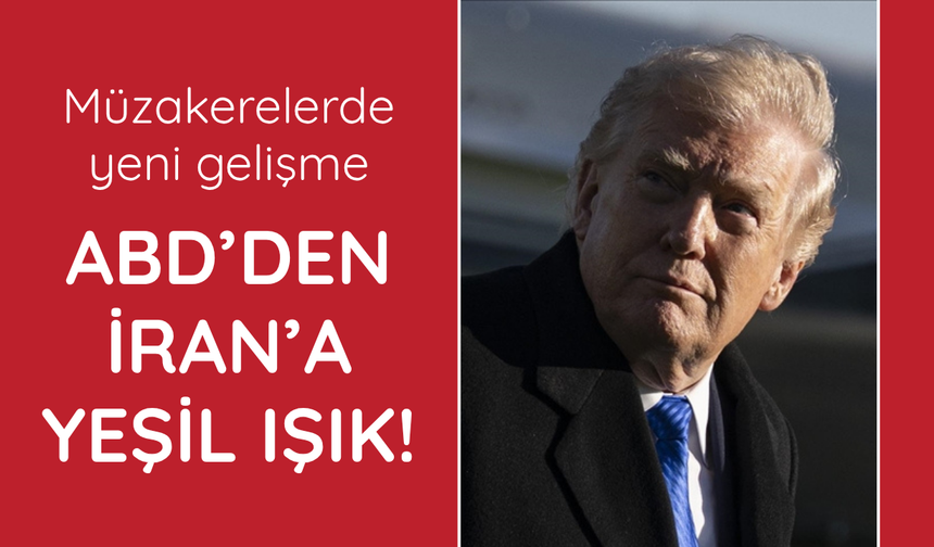 Trump'tan İran müzakereleri için yeşil ışık