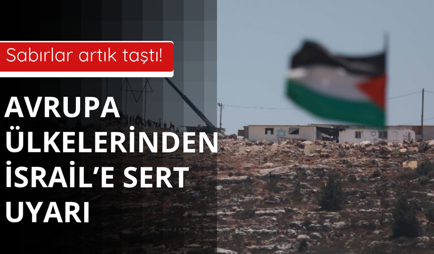 Avrupa ülkelerinden İsrail hakkında ortak bildiri