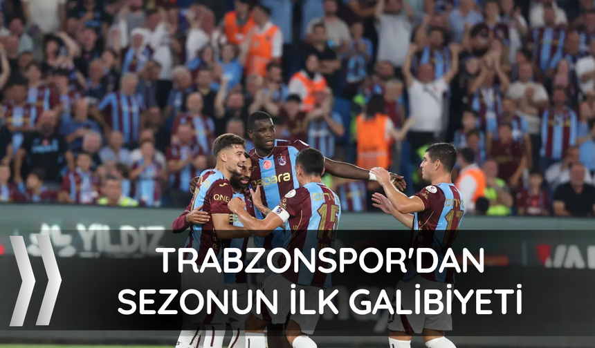 Trabzonspor'dan sezonun ilk galibiyeti