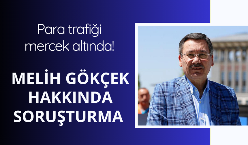 Melih Gökçek'e soruşturma açıldı