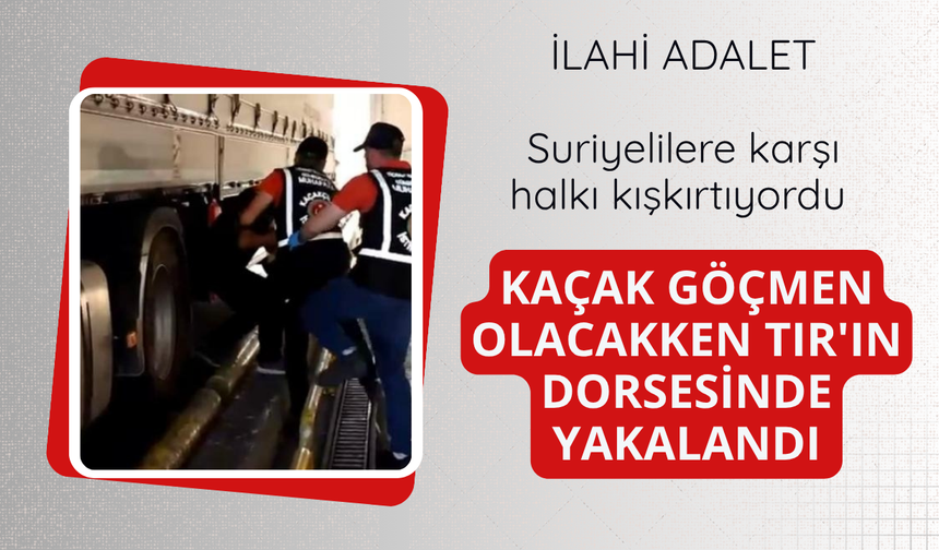 Arif Kocabıyık TIR dorsesinin altında yakalandı