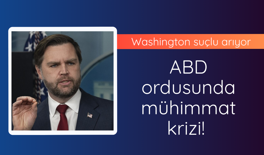 ABD ordusunda mühimmat krizi! Washington suçlu arıyor