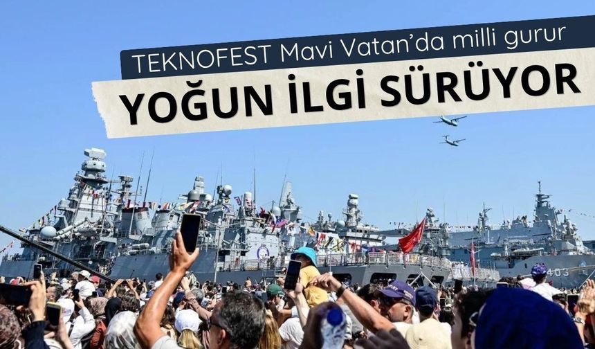 TEKNOFEST Mavi Vatan'da 'milli gurur' vurgusu