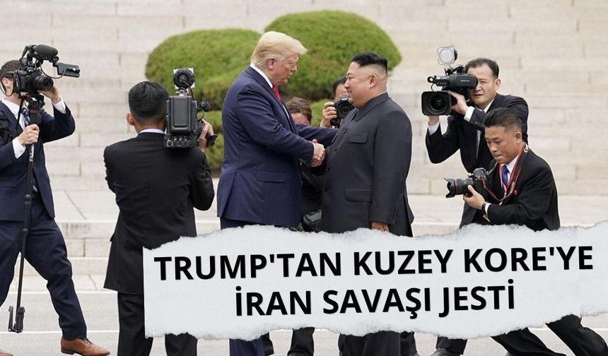 Trump'tan Kuzey Kore'ye İran savaşı jesti
