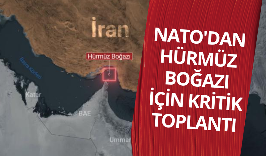NATO'dan Hürmüz Boğazı için kritik toplantı