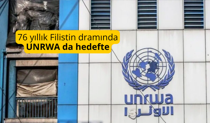 76 yıllık Filistin dramında UNRWA da hedefte